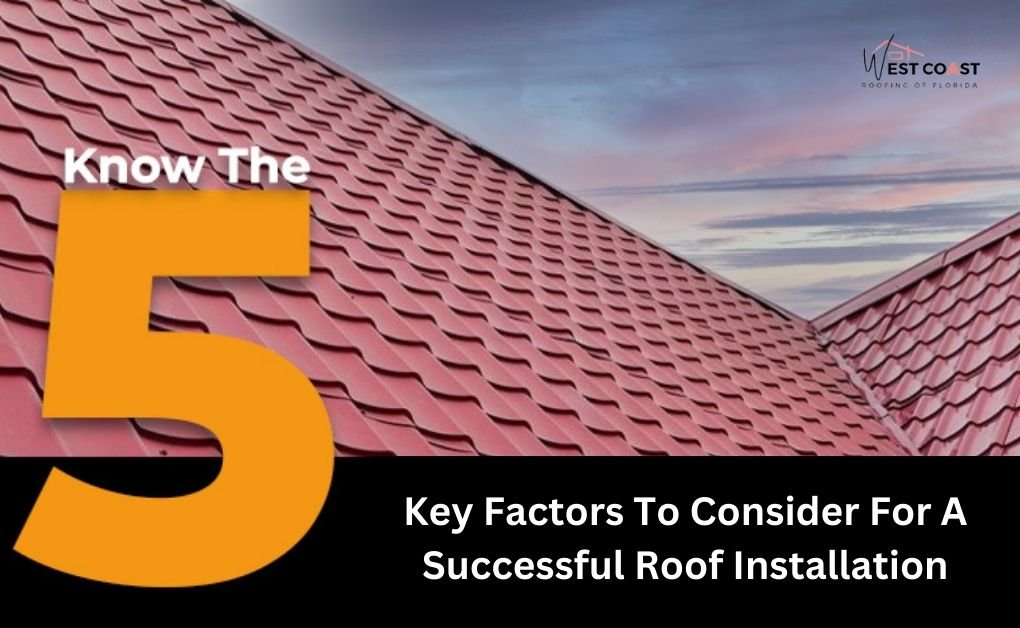 5 Key Factors to Consider for a Successful Roof Installation